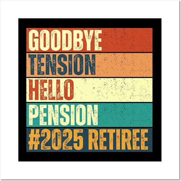 Goodbye Tension Hello Pension 2025 Wall Art by Annabelhut
